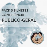 PACK 5 BILHETES CONFERÊNCIA | PÚBLICO GERAL